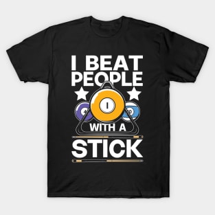 I Beat People With A Stick - Billards T-Shirt